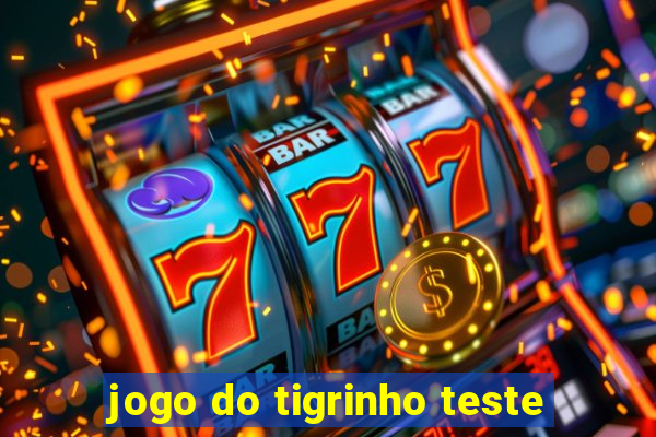 jogo do tigrinho teste